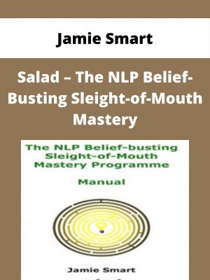 Jamie Smart – Salad – The Nlp Belief-busting Sleight-of-mouth Mastery