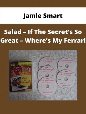 Jamle Smart – Salad – If The Secret’s So Great – Where’s My Ferrari
