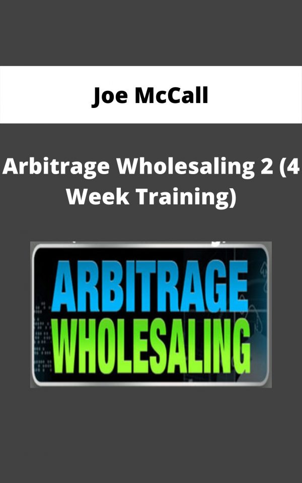 Joe Mccall – Arbitrage Wholesaling 2 (4 Week Training)