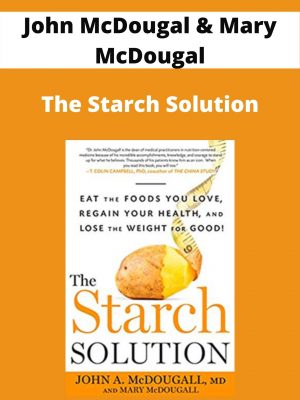 John Mcdougal & Mary Mcdougal – The Starch Solution