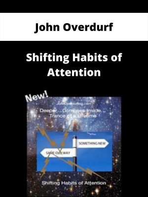 John Overdurf – Shifting Habits Of Attention