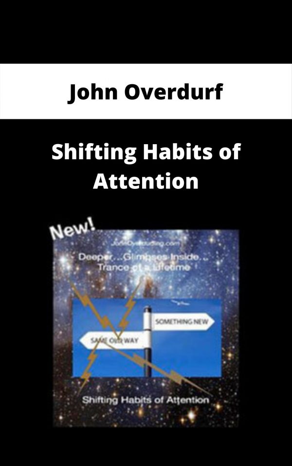 John Overdurf – Shifting Habits Of Attention
