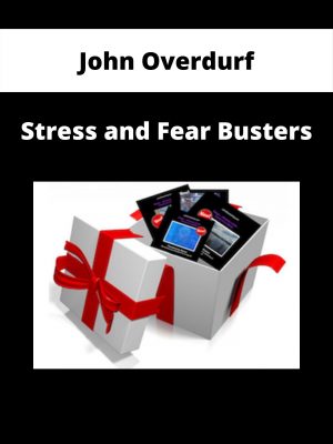 John Overdurf – Stress And Fear Busters