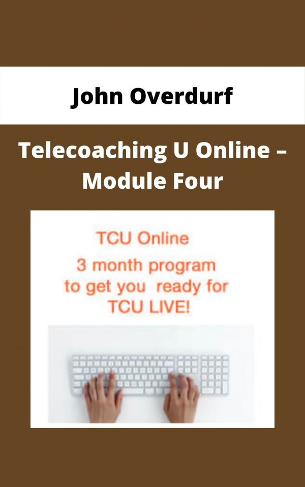 John Overdurf – Telecoaching U Online – Module Four