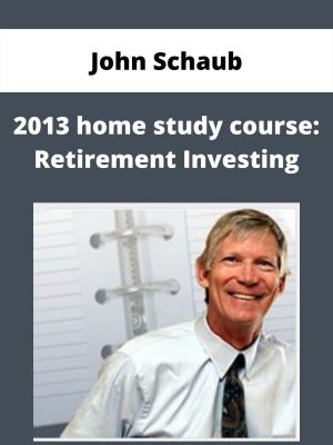 John Schaub – 2013 Home Study Course: Retirement Investing