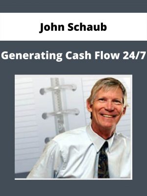 John Schaub – Generating Cash Flow 24/7