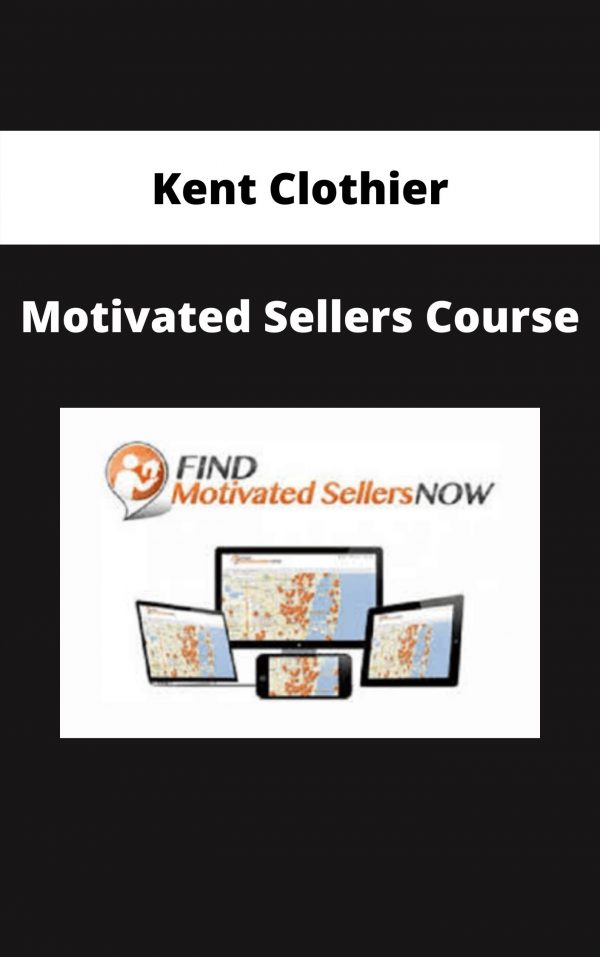 Kent Clothier – Motivated Sellers Course