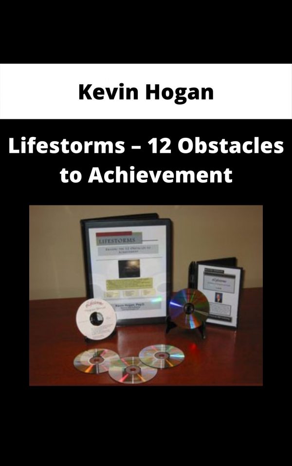 Kevin Hogan – Lifestorms – 12 Obstacles To Achievement