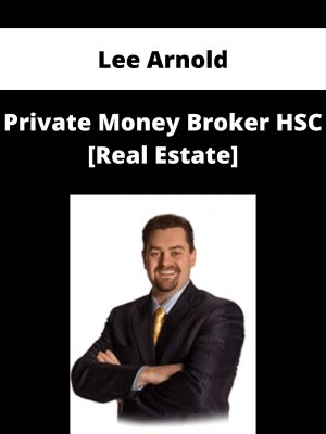 Lee Arnold – Private Money Broker Hsc [real Estate]