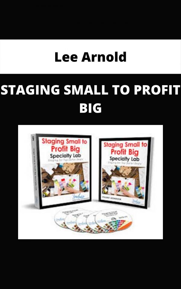 Lee Arnold – Staging Small To Profit Big