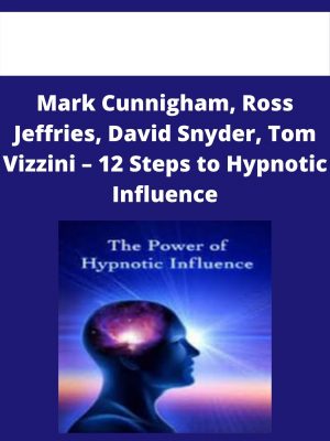 Mark Cunnigham, Ross Jeffries, David Snyder, Tom Vizzini – 12 Steps To Hypnotic Influence