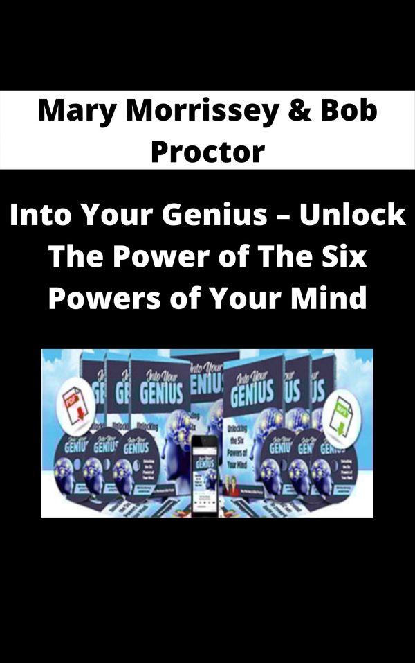Mary Morrissey & Bob Proctor – Into Your Genius – Unlock The Power Of The Six Powers Of Your Mind