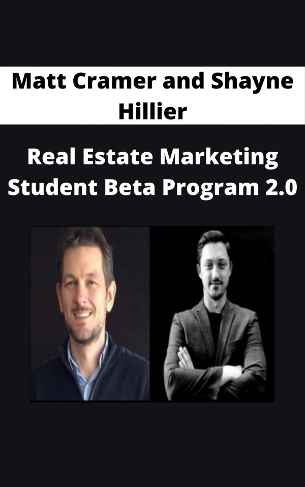 Matt Cramer And Shayne Hillier – Real Estate Marketing Student Beta Program 2.0