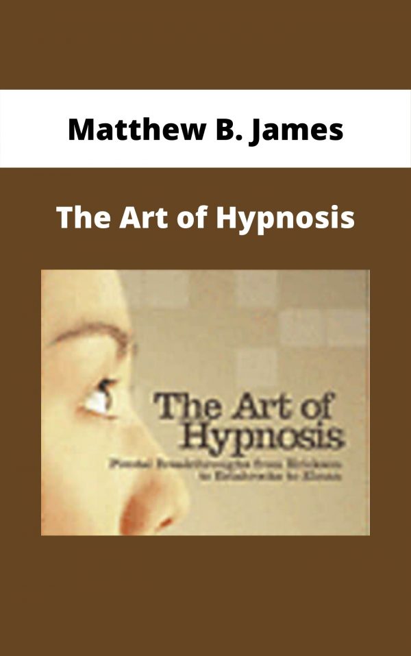Matthew B. James – The Art Of Hypnosis