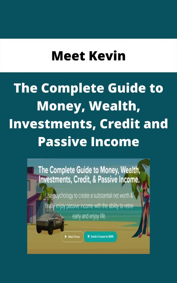 Meet Kevin – The Complete Guide To Money, Wealth, Investments, Credit And Passive Income
