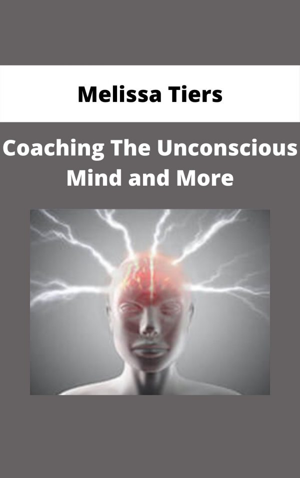 Melissa Tiers – Coaching The Unconscious Mind And More