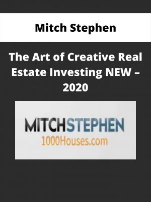Mitch Stephen – The Art Of Creative Real Estate Investing New – 2020