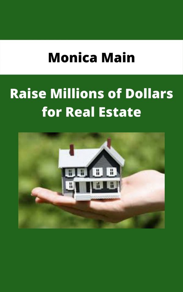Monica Main – Raise Millions Of Dollars For Real Estate