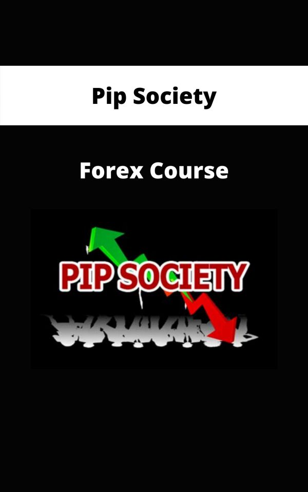 Pip Society – Forex Course – Available Now!!!