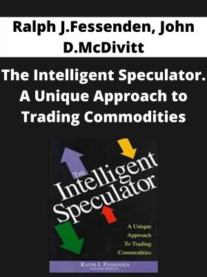 Ralph J.fessenden, John D.mcdivitt – The Intelligent Speculator. A Unique Approach To Trading Commodities – Available Now!!!