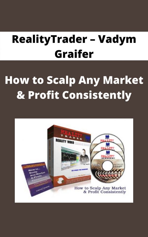 Realitytrader – Vadym Graifer – How To Scalp Any Market & Profit Consistently – Available Now!!!