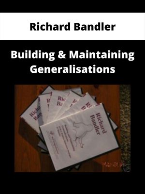Richard Bandler – Building & Maintaining Generalisations
