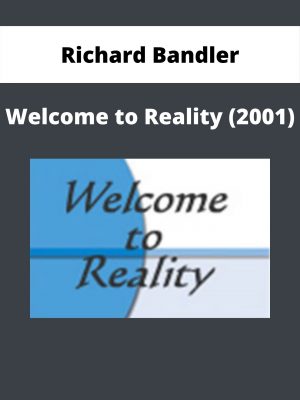 Richard Bandler – Welcome To Reality (2001)
