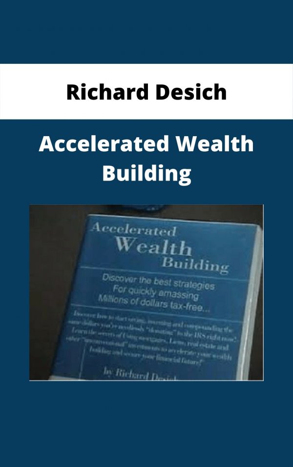 Richard Desich – Accelerated Wealth Building
