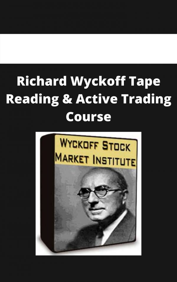 Richard Wyckoff Tape Reading & Active Trading Course – Available Now!!!