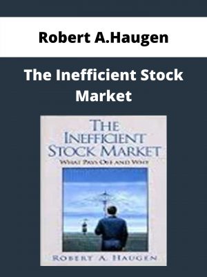 Robert A.haugen – The Inefficient Stock Market – Available Now!!!