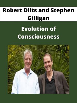Robert Dilts And Stephen Gilligan – Evolution Of Consciousness