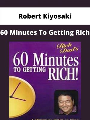 Robert Kiyosaki – 60 Minutes To Getting Rich – Available Now!!!