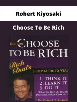 Robert Kiyosaki – Choose To Be Rich – Available Now!!!