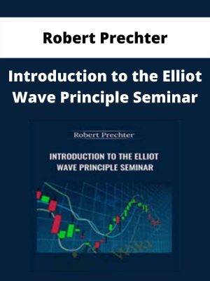 Robert Prechter – Introduction To The Elliot Wave Principle Seminar – Available Now!!!