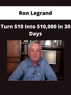Ron Legrand – Turn $10 Into $10,000 In 30 Days