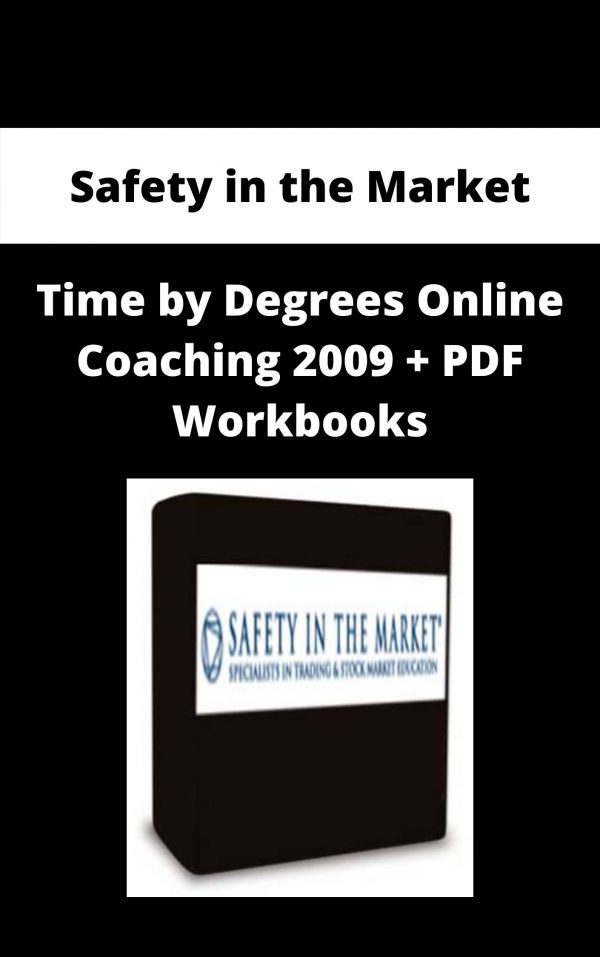 Safety In The Market – Time By Degrees Online Coaching 2009 + Pdf Workbooks – Available Now!!!!