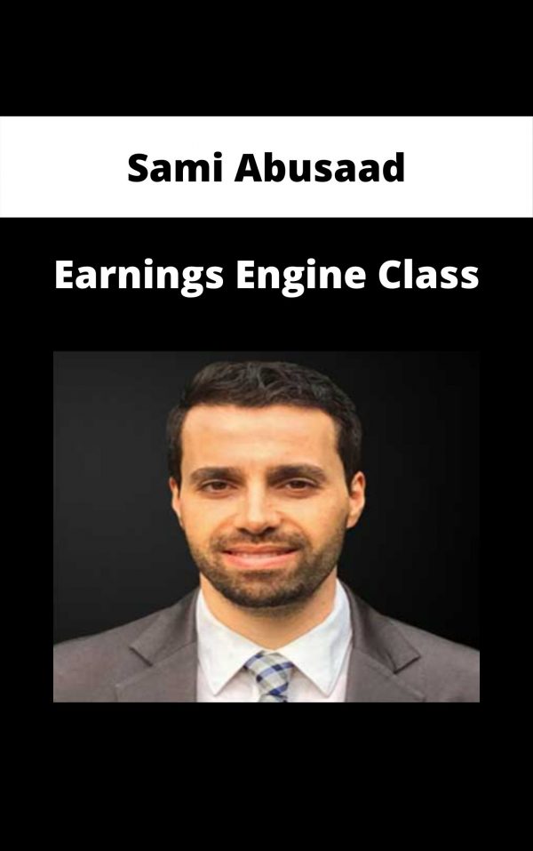 Sami Abusaad – Earnings Engine Class