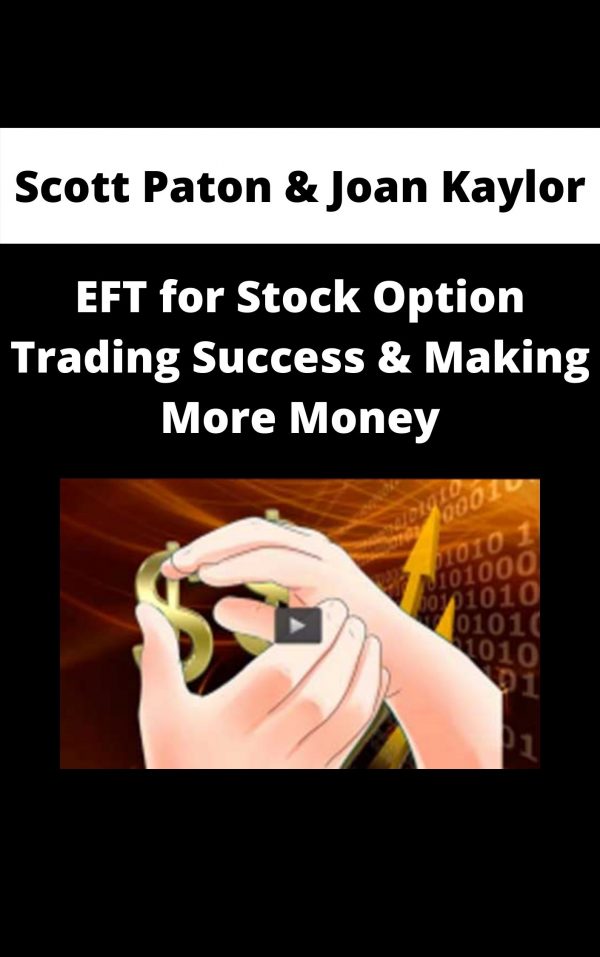 Scott Paton & Joan Kaylor – Eft For Stock Option Trading Success & Making More Money – Available Now!!!