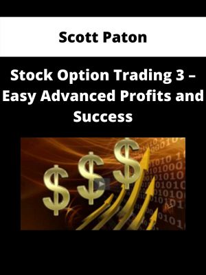 Scott Paton – Stock Option Trading 3 – Easy Advanced Profits And Success – Available Now!!!