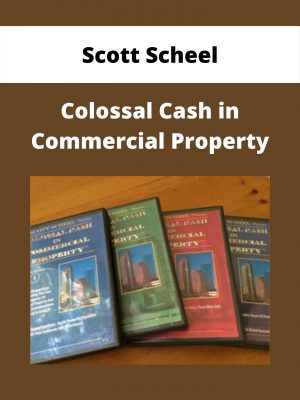 Scott Scheel – Colossal Cash In Commercial Property