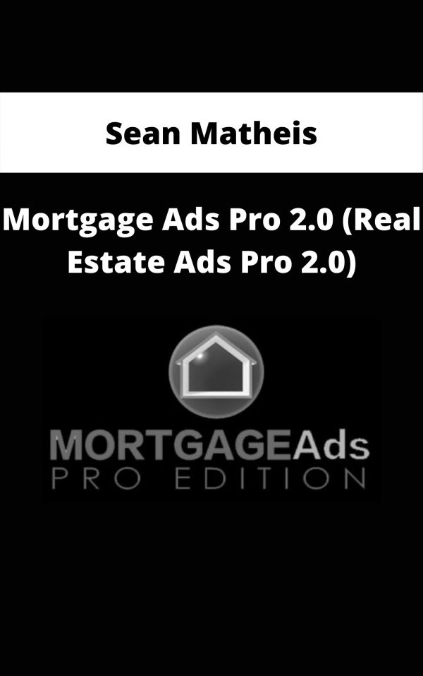 Sean Matheis – Mortgage Ads Pro 2.0 (real Estate Ads Pro 2.0)