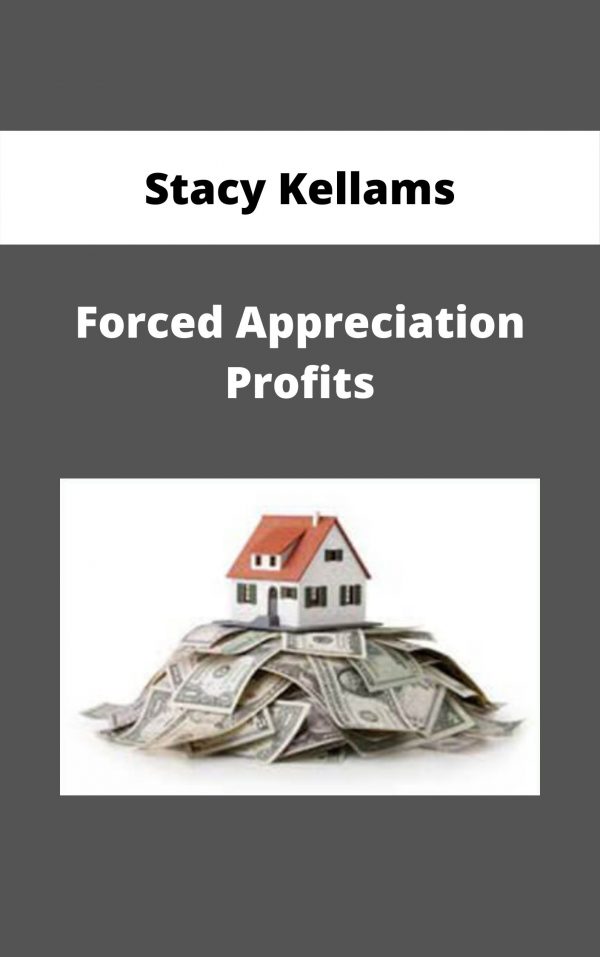 Stacy Kellams – Forced Appreciation Profits
