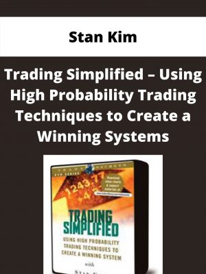 Stan Kim – Trading Simplified – Using High Probability Trading Techniques To Create A Winning Systemsent (copy)