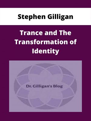 Stephen Gilligan – Trance And The Transformation Of Identity