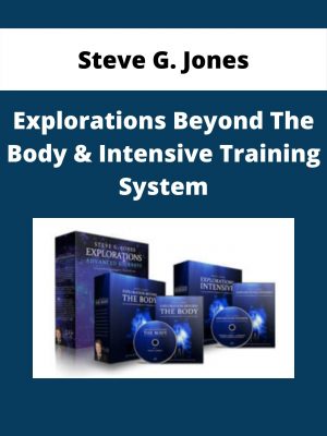 Steve G. Jones – Explorations Beyond The Body & Intensive Training System