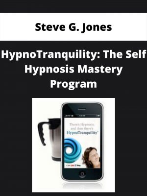 Steve G. Jones – Hypnotranquility: The Self Hypnosis Mastery Program