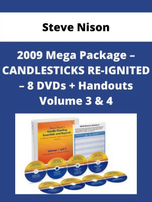 Steve Nison – 2009 Mega Package – Candlesticks Re-ignited – 8 Dvds + Handouts Volume 3 & 4
