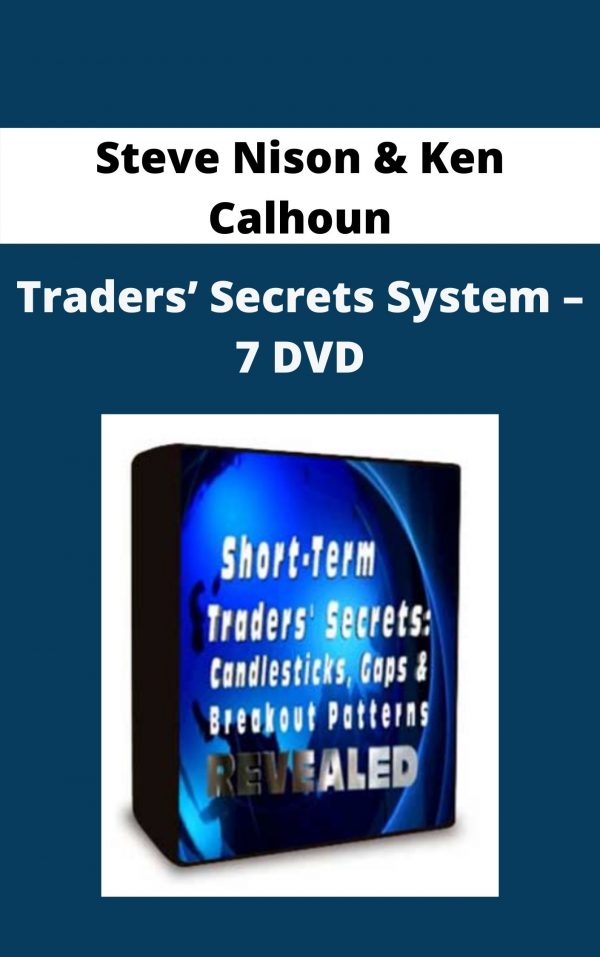 Steve Nison & Ken Calhoun – Traders’ Secrets System – 7 Dvd