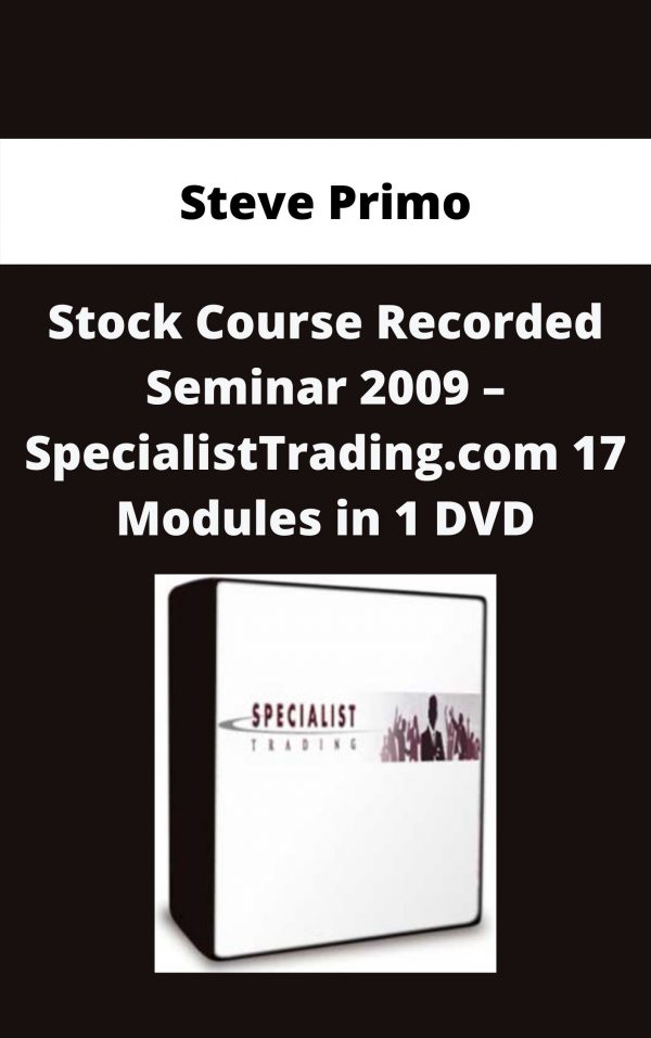 Steve Primo – Stock Course Recorded Seminar 2009 – Specialisttrading.com 17 Modules In 1 Dvd