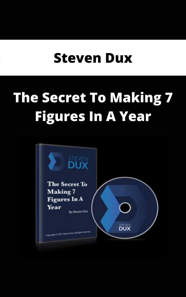 Steven Dux – The Secret To Making 7 Figures In A Year